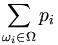 \sum_{\omega_i \in \Omega}p_i