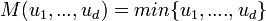 \mathcal{}M(u_1,...,u_d)=min\{u_1,....,u_d\}