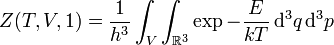 Z(T, V, 1) = \frac1{h^3} \int_V \int_{\mathbb{R}^3} \exp -\frac{E}{kT}   \,\text{d}^3 q \,\text{d}^3 p 