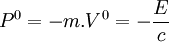 \ P^0 = -m.V^0 = -\frac{E}{c}