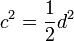 c^2 = \frac{1}{2}d^2