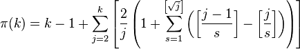 \pi(k) = k - 1 + \sum_{j=2}^k \left[ {2 \over j} \left(1 +  \sum_{s=1}^{\left[\sqrt{j}\right]} \left(\left[{ j-1 \over s}\right] - \left[{j \over s}\right]\right) \right)\right] 