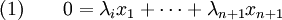 (1)\qquad 0=\lambda_i x_1+\cdots+\lambda_{n+1}x_{n+1}