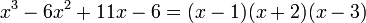 x^3 - 6x^2 + 11x - 6 = (x -1)(x+2)(x-3) \;