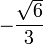 -\frac{\sqrt{6}}{3}