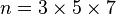 n = 3 \times 5 \times 7 