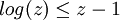 log(z) \leq z - 1
