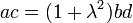 ac=(1+\lambda^2)bd\quad 