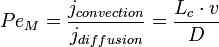 Pe_M = \frac{j_{convection}}{j_{diffusion}}=\frac{L_c \cdot v}D