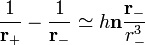 \frac{1}{\mathbf{r_{+}}} - \frac{1}{\mathbf{r_{-}}} \simeq h\mathbf{n}\frac{\mathbf{r_{-}}}{r_{-}^{3}} 