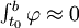 \textstyle\int_{t_0}^b \varphi \approx 0