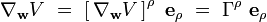 \nabla_{\mathbf w} V \ = \ \left[ \, \nabla_{\mathbf w} V \, \right]^\rho \ \mathbf e_\rho \ = \ \Gamma^\rho \ \mathbf e_\rho