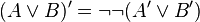 (A \lor B)' = \lnot \lnot (A'\lor B')