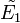 \tilde{E_1}