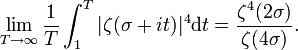 \lim_{T \rightarrow \infty}\frac1{T}\int_1^T|\zeta(\sigma+it)|^4 \mathrm dt=\frac{\zeta^4(2\sigma)}{\zeta(4\sigma)}.\,\!