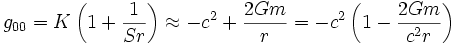 g_{00}=K\left(1 +\frac{1}{Sr}\right) \approx -c^2+\frac{2Gm}{r} = -c^2 \left(1-\frac{2Gm}{c^2 r} \right)