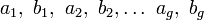 a_1,\ b_1,\ a_2,\ b_2,\ldots\  a_g,\ b_g