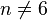 n \neq 6