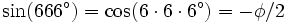 \sin(666^\circ) = \cos(6\cdot6\cdot6^\circ) = - \phi/2