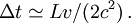 \Delta t \simeq Lv/(2c^2)\,.