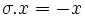 \sigma.x= -x\,