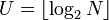 U = \lfloor \log_2 N \rfloor
