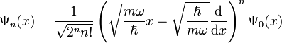 \Psi_{n}(x) = \frac{1}{\sqrt{2^{n} n!}} \left( \sqrt{\frac{m \omega}{\hbar}} x - \sqrt{\frac{\hbar}{m \omega}}\frac{\mathrm{d}}{\mathrm{d}x} \right) ^{n}  \Psi_{0}(x)