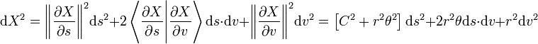\mathrm{d}X^2={\left\|\frac{\partial X}{\partial s}\right\|}^2 \mathrm{d}s^2+2\left\langle\frac{ \partial X}{\partial s}\Bigg|\frac{\partial X}{\partial v}\right\rangle\mathrm{d}s\cdot\mathrm{d}v+{\left\|\frac{\partial X}{\partial v}\right\| }^2 \mathrm{d}v^2=\left[C^2+r^2\theta^2\right]\mathrm{d}s^2+2r^2\theta \mathrm{d}s\cdot\mathrm{d}v+r^2\mathrm{d}v^2