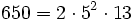 650 =2 \cdot  5^2 \cdot  13