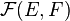 \mathcal F (E, F)