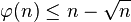  \varphi(n) \le n-\sqrt{n} 