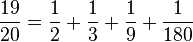 \frac{19}{20} = \frac{1}{2}+\frac{1}{3}+\frac{1}{9}+\frac{1}{180}