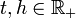 t, h\in\mathbb{R}_+