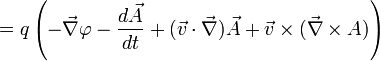 =q\left(-\vec\nabla\varphi-\frac{d\vec A}{dt}+(\vec v\cdot\vec\nabla)\vec A+ \vec v\times(\vec\nabla\times A)\right)