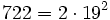  722 =2 \cdot  19^2