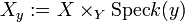 X_y:=X\times_Y {\rm Spec} k(y)
