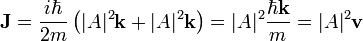  \mathbf{J} = {i\hbar\over 2m}\left(|A|^2\mathbf k + |A|^2\mathbf k\right) = |A|^2{\hbar \mathbf{k}\over m} = |A|^2 \mathbf{v}