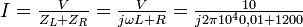 I =\textstyle{{V\over Z_L + Z_R}={V\over j\omega L + R}={10\over j2\pi 10^4 0,01 + 1200} } 