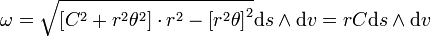  \omega=\sqrt{\left[C^2+r^2\theta^2\right]\cdot r^2-\left[r^2\theta\right]^2}\mathrm{d}s\wedge \mathrm{d}v=rC \mathrm{d}s\wedge \mathrm{d}v