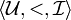 \langle\mathcal{U}, <, \mathcal{I}\rangle