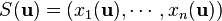 S({\mathbf u})=(x_1({\mathbf u}),\cdots,x_n({\mathbf u}))
