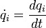  \dot{q}_i = \dfrac{dq_i}{dt}