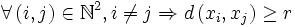 \forall\left(i,j\right)\in\mathbb{N}^{2},i\neq j\Rightarrow d\left(x_{i},x_{j}\right)\geq r