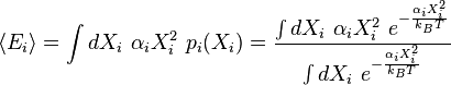 \langle E_i \rangle = \int dX_i\,\,\alpha_i X_i^2\,\, p_i(X_i) = \frac{\int dX_i\,\,\alpha_i X_i^2\,\, e^{-\frac{\alpha_i X_i^2}{k_B T}}}{\int dX_i\,\, e^{-\frac{\alpha_i X_i^2}{k_B T}}} 
