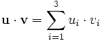 \mathbf{u} \cdot \mathbf{v} = \sum_{i=1}^3 u_i \cdot v_i