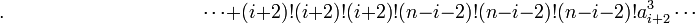  .\qquad \qquad \qquad \qquad \qquad \cdots + (i+2)!(i+2)!(i+2)!(n-i-2)!(n-i-2)!(n-i-2)!a_{i+2}^3 \cdots ~