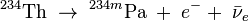 {}^{234}\hbox{Th}\;\to\;^{234m}\hbox{Pa}\;+\;e^-+\;\bar \nu_e