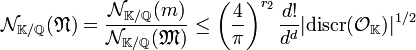 \mathcal N_{\mathbb K/\mathbb Q} (\mathfrak N) = \frac {\mathcal N_{\mathbb K/\mathbb Q} (m)}{\mathcal N_{\mathbb K/\mathbb Q} (\mathfrak M)} \le \left(\frac 4\pi\right)^{r_2} \frac {d!}{d^d}|\text{discr}(\mathcal O_{\mathbb K})|^{1/2}