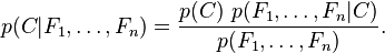 p(C \vert F_1,\dots,F_n) = \frac{p(C) \ p(F_1,\dots,F_n\vert C)}{p(F_1,\dots,F_n)}. \,