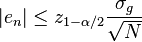 |e_n| \leq z_{1-\alpha/2}\frac{\sigma_g}{\sqrt{N}} 